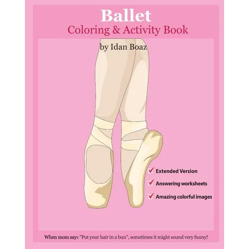 Ballet: Coloring and Activity Book (Extended): Ballet is one of Idan's interests. He has authored various of Books which givin - Paperback