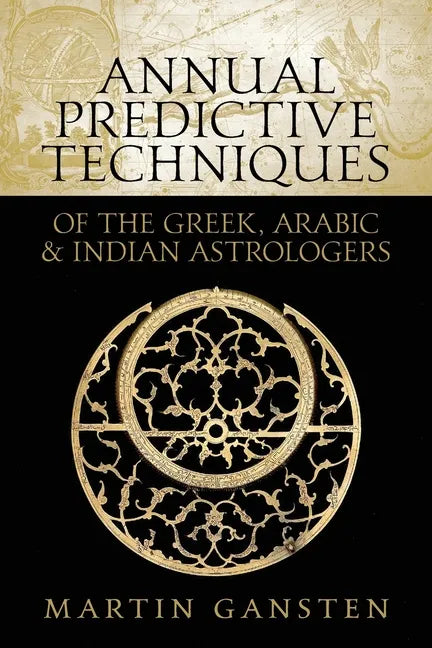 Annual Predictive Techniques of the Greek, Arabic and Indian Astrologers - Paperback