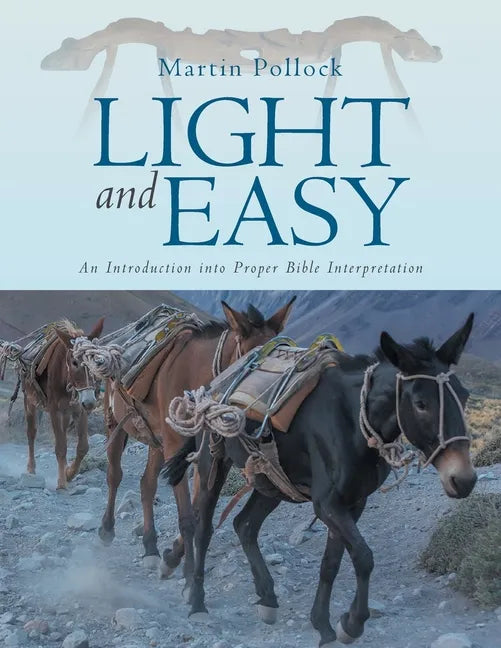 Light and Easy: An Introduction into Proper Bible Interpretation - Paperback