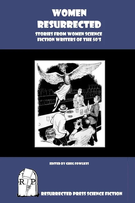 Women Resurrected: Stories from Women Science Fiction Writers of the 50's - Paperback