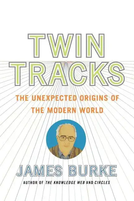 Twin Tracks: The Unexpected Origins of the Modern World - Paperback