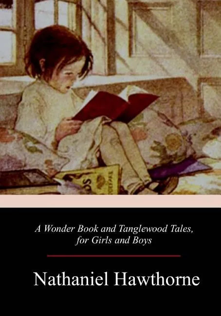A Wonder Book and Tanglewood Tales, for Girls and Boys - Paperback