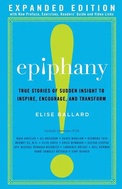 Epiphany: True Stories of Sudden Insight to Inspire, Encourage and Transform, Expanded Edition - Paperback
