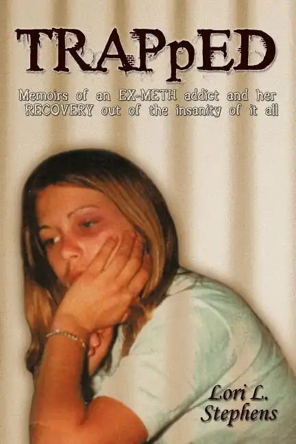 TRAPpED: Memoirs of an EX-METH addict and her RECOVERY out of the insanity of it all - Paperback