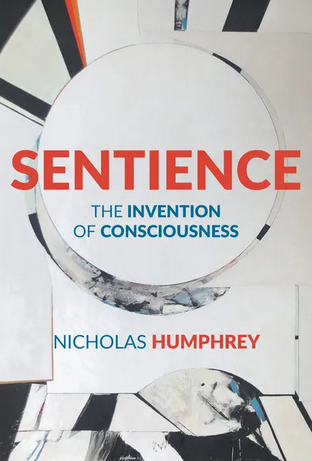 Sentience: The Invention of Consciousness - Hardcover