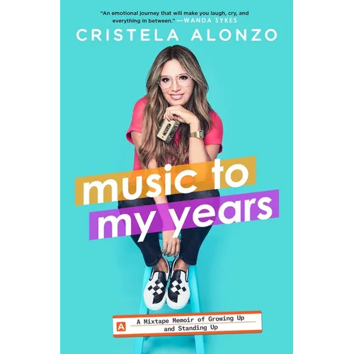 Music to My Years: A Mixtape Memoir of Growing Up and Standing Up - Paperback