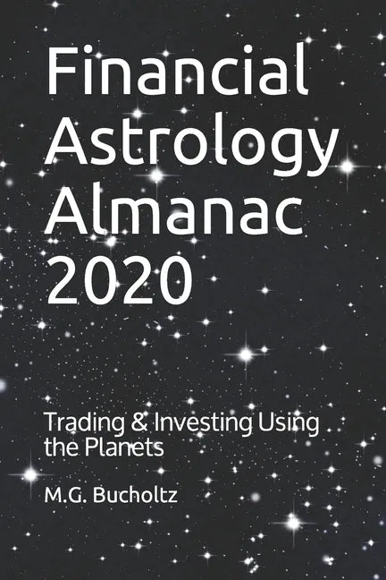 Financial Astrology Almanac 2020: Trading & Investing Using the Planets - Paperback