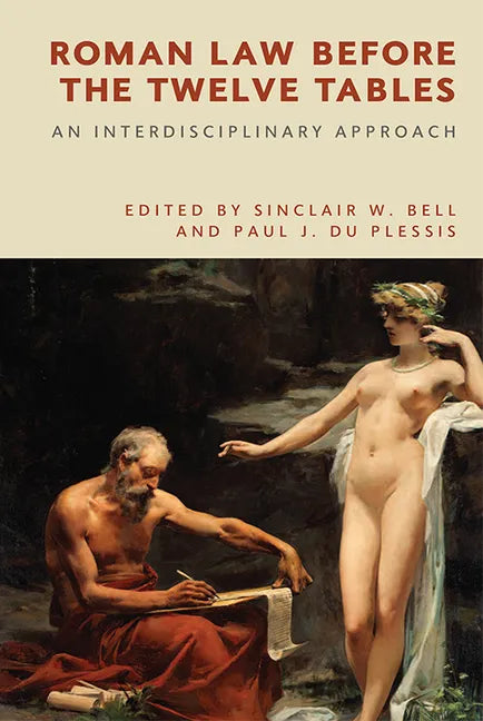 Roman Law Before the Twelve Tables: An Interdisciplinary Approach - Paperback
