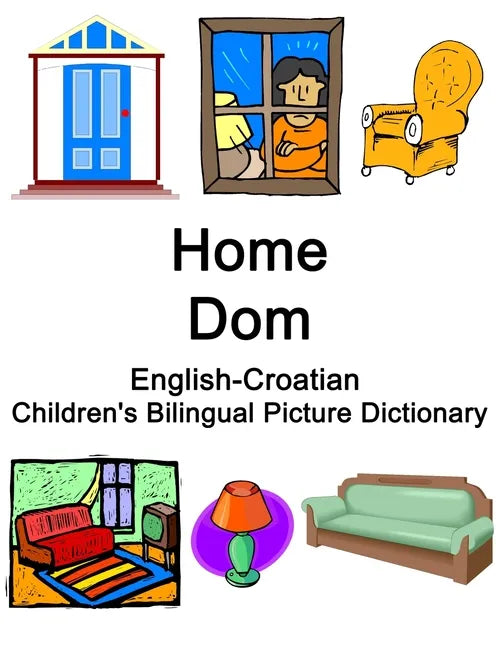 English-Croatian Home / Dom Children's Bilingual Picture Dictionary - Paperback