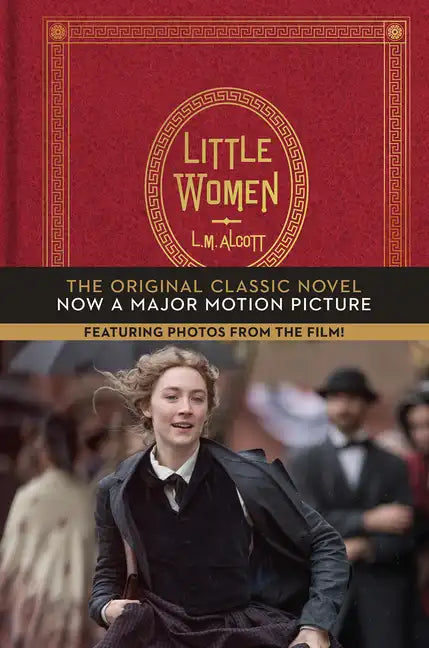 Little Women: The Original Classic Novel Featuring Photos from the Film - Hardcover