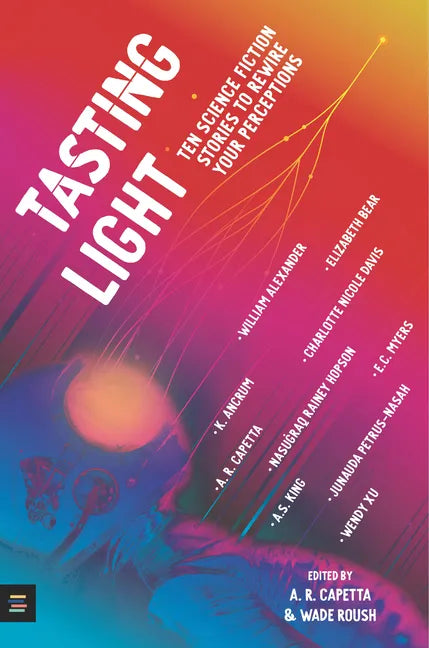 Tasting Light: Ten Science Fiction Stories to Rewire Your Perceptions - Hardcover