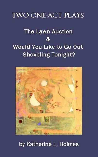 Two One-Act Plays: The Lawn Auction & Would You Like to Go Out Shoveling Tonight? - Paperback