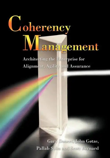 Coherency Management: Architecting the Enterprise for Alignment, Agility and Assurance - Hardcover