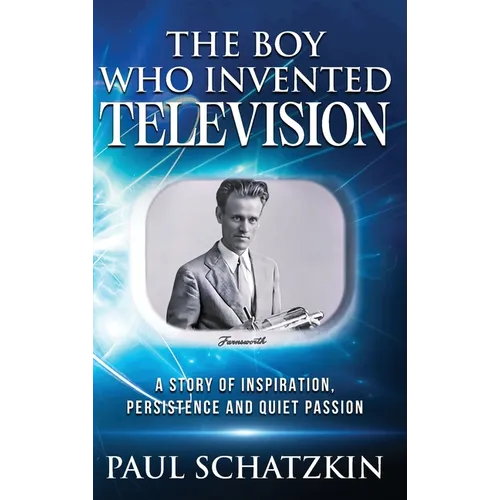 The Boy Who Invented Television - Hardcover