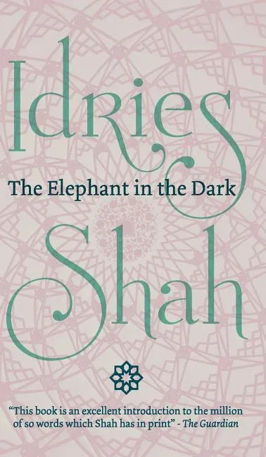 The Elephant in the Dark: Christianity, Islam and the Sufis - Hardcover