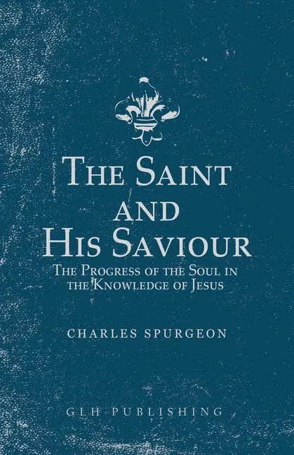 The Saint and His Saviour: The Progress of the Soul in the Knowledge of Jesus - Paperback