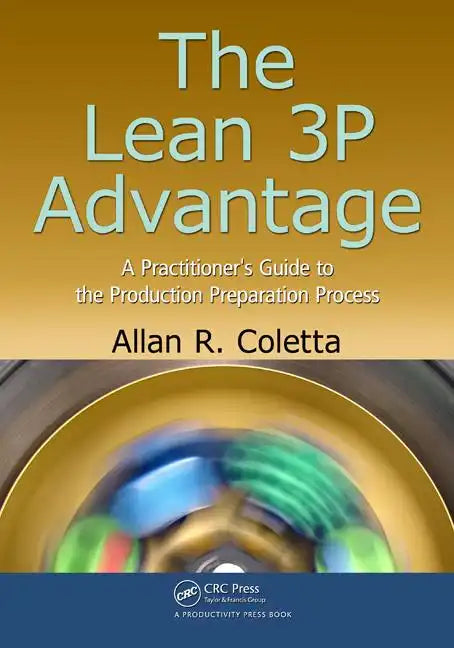 The Lean 3p Advantage: A Practitioner's Guide to the Production Preparation Process - Paperback
