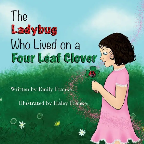 The Ladybug Who Lived On A Four Leaf Clover - Paperback