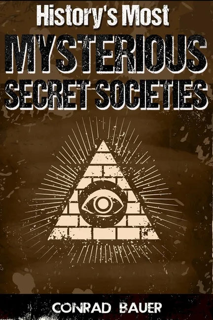 History's Most Mysterious Secret Societies - Paperback