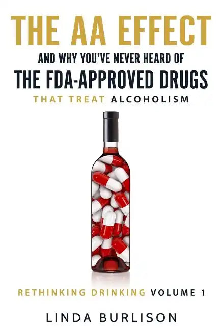 The AA Effect & Why You've Never Heard of the FDA-Approved Drugs that Treat Alco - Paperback