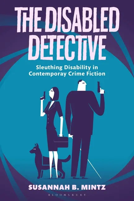 The Disabled Detective: Sleuthing Disability in Contemporary Crime Fiction - Paperback