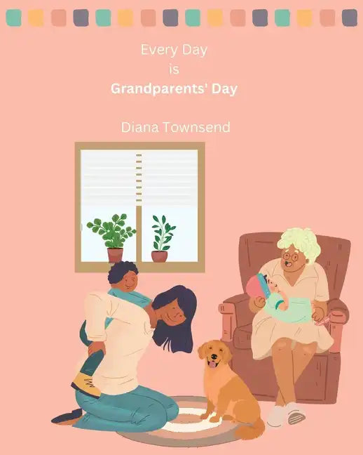 Every Day is Grandparents' Day: A Celebration of Family - Paperback