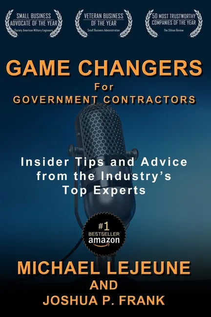 Game Changers for Government Contractors: Insider Tips and Advice from the Industry's Top Experts - Paperback