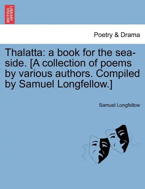Thalatta: A Book for the Sea-Side. [A Collection of Poems by Various Authors. Compiled by Samuel Longfellow.] - Paperback