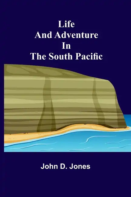 Life and Adventure in the South Pacific - Paperback