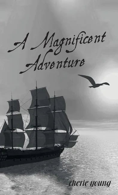 A Magnificent Adventure: When He Who is Invisible is at the Helm - Hardcover