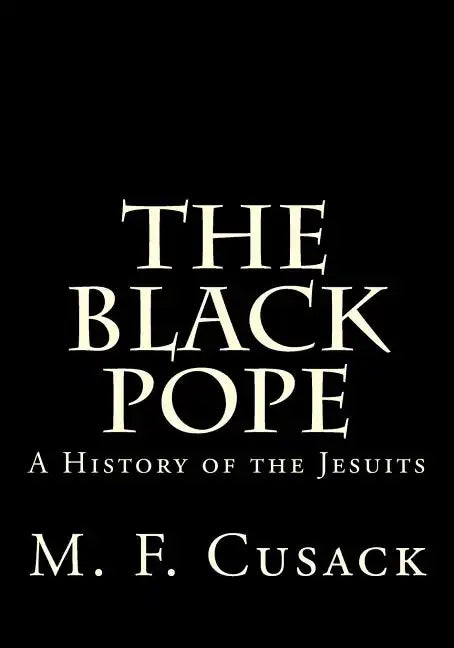 The Black Pope: A History of the Jesuits - Paperback