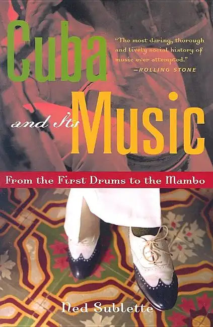 Cuba and Its Music: From the First Drums to the Mambo - Paperback