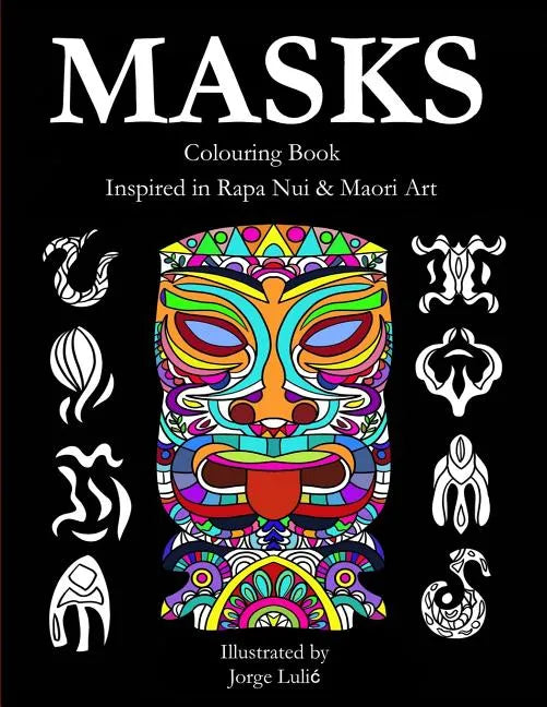 Masks - Colouring Book - Inspired in Rapa Nui & Maori Art: Inspired in Rapa Nui & Maori Art - Paperback