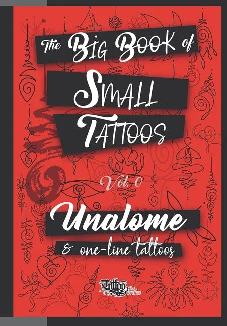 The Big Book of Small Tattoos - Vol.0: 100 unalome and single-line minimal tattoos for women and men - Paperback