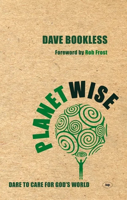 Planetwise: Dare to Care for God's World - Paperback