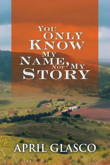 You Only Know My Name, Not My Story - Paperback