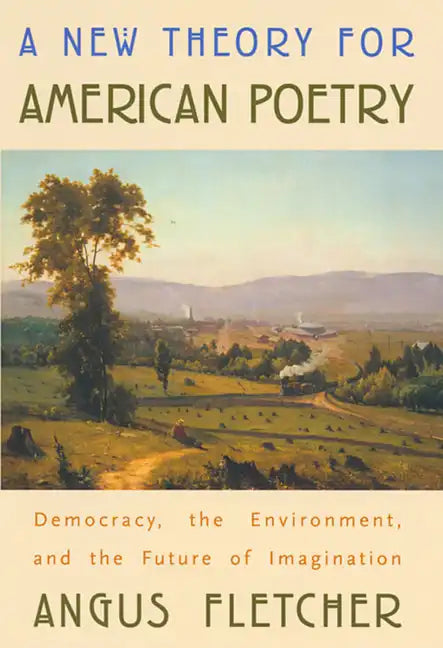 A New Theory for American Poetry: Democracy, the Environment, and the Future of Imagination - Paperback