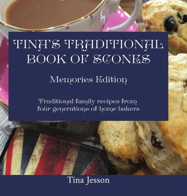 Tina's Traditional Book of Scones: Traditional family recipes from four generations of home bakers - Hardcover