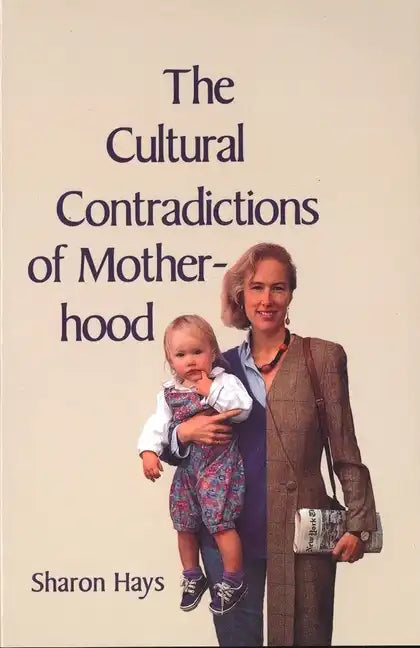 The Cultural Contradictions of Motherhood - Hardcover