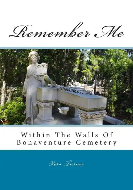 Remember Me: Within The Walls Of Bonaventure Cemetery - Paperback
