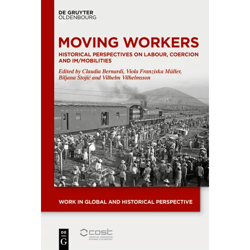 Moving Workers: Historical Perspectives on Labour, Coercion and Im/Mobilities - Hardcover