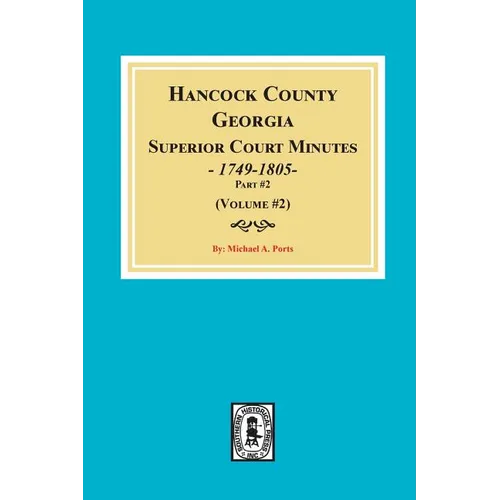 Hancock County, Georgia Superior Court Minutes, 1794-1805. (Volume #2) - Paperback