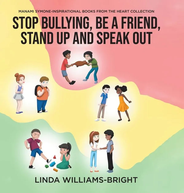 Manami Symone - Inspirational Books from the Heart Collection: Stop Bullying, Be a Friend, Stand up and Speak Out - Hardcover