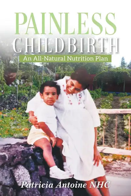 Painless Childbirth: An All-Natural Nutrition Plan - Paperback