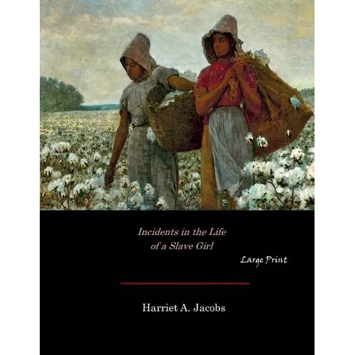 Incidents in the Life of a Slave Girl: Large Print - Paperback