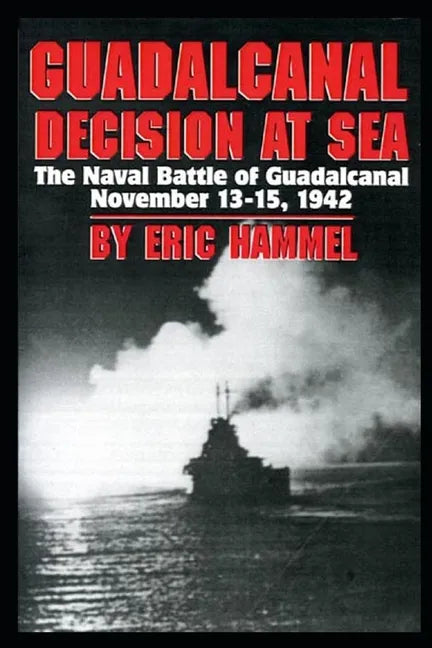 Guadalcanal: Decision at Sea: The Naval Battle of Guadalcanal November 13-15,1942 - Paperback