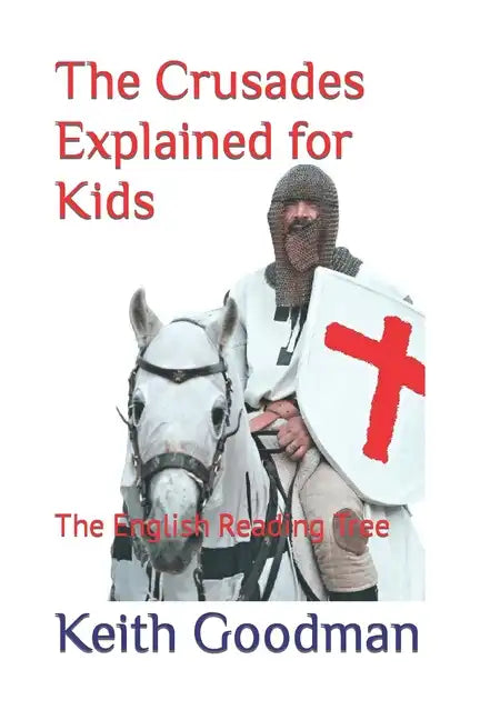 The Crusades Explained for Kids: The English Reading Tree - Paperback