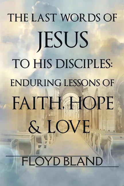 The Last Words of Jesus to His Disciples - Paperback