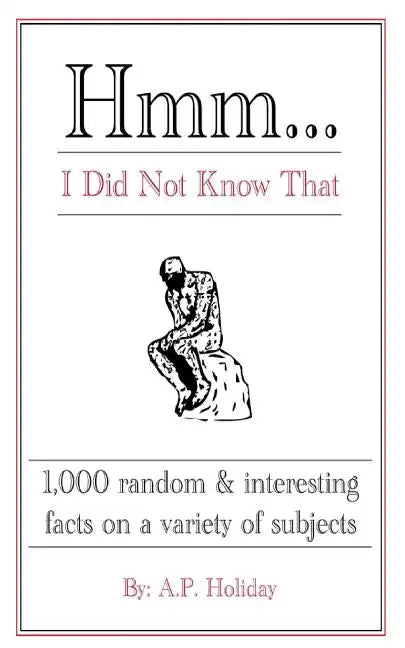 Hmm...I Did Not Know That: 1,000 random & interesting facts on a variety of subjects - Paperback