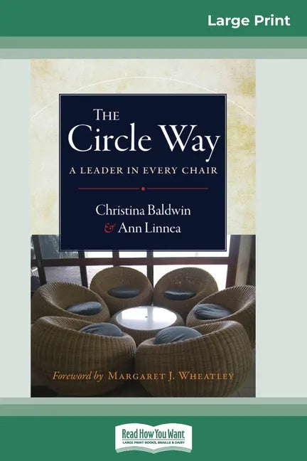 The Circle Way: A Leader in Every Chair (16pt Large Print Edition) - Paperback
